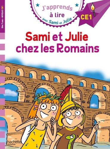 J'apprends À Lire Avec Sami Et Julie - Sami Et Julie Chez Les Romains - Niveau Ce1