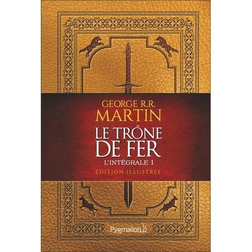 Le Trône De Fer L'intégrale (A Game Of Thrones) - Tome 1 - Edition Illustrée