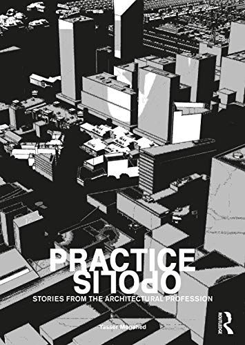 Practiceopolis: Stories From The Architectural Profession