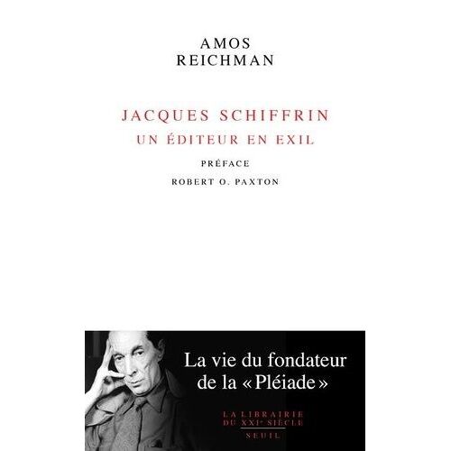 Jacques Schiffrin, Un Éditeur En Exil - La Vie Du Fondateur De La "Pléiade