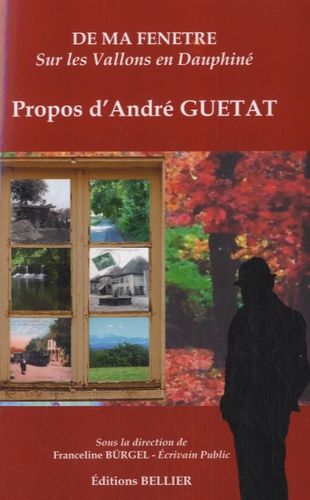 De Ma Fenêtre, Sur Les Vallons En Dauphiné - Propos D'andré Guétat