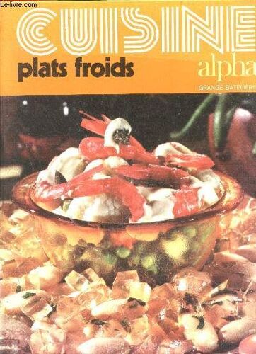 Cuisine Plats Froids - Documentaires Alpha - Guide Pratique De Cuisine - Vin Et Gastronomie, Truffes, Caviar, Quelques Secrets Et Conseils, Recettes...