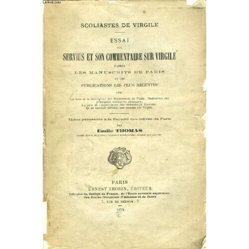 Essai Sur Servius Et Son Commentaire Sur Virgile D'apres Les Manuscrits De Paris Et Les Publications Les Plus Recentes (These)