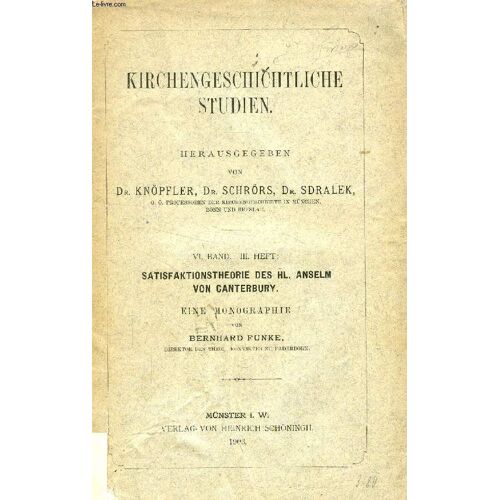 Grundlagen Und Voraussetzungen Der Satisfaktionstheorie Des Hl. Anselm Von Canterbury, Eine Monographie