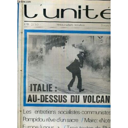 L'unite N° 10 - Hebdomadaire Socialiste - 31 Mars 1972 - Italie. Au-Dessus Du Volcan - Referendum. Pompidou Reve D'un Sacre - Chronologie D'un Echec - Cinema. Drole De Drame...