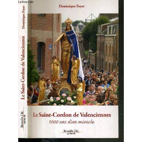 Le Saint-Cordon De Valenciennes - 1000 Ans D'un Miracle / Collection Spiritualite.