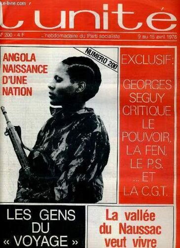 L'unite N° 200 - Hebdomadaire Socialiste - 9 Au 15 Avril 1976 - Investissements Etrangeres. Des Risques Calcules Par Guy Perrimond - Exclusif. Entretien Avec Georges Seguy - Italie. La ...