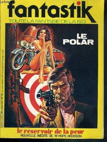 Fantastik - Toute La Fantaisie De La B.D. - N°10 - Juillet- Aout - Le Reservoir De La Peur, Nouvelle Inedite De W. Hope Hodgson...