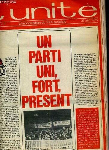 L'unite N° 164 - Hebdomadaire Socialiste - 27 Juin 1975 - Parti Socialiste. Le Corps De Doctrine Par Antoine Violet - Emploi. 50 000 Chomeurs Dans La Region Rhone-Alpes - Femmes. Elle ...