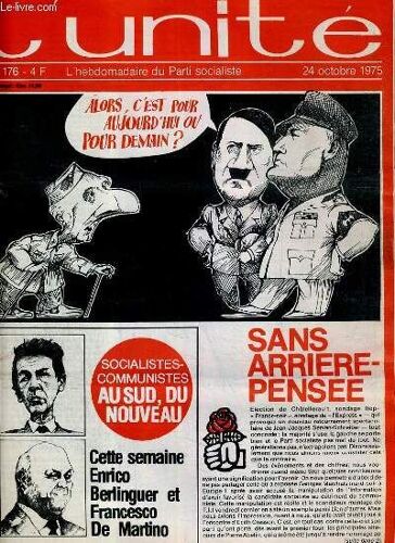 L'unite N° 176 - Hebdomadaire Socialiste - 24 Octobre 1975 - Chatellerault. Une Bonne Base De Depart Par Antoine Violet - Entreprises. Des Sections Toutes Neuves Par Christine Cottin - ...