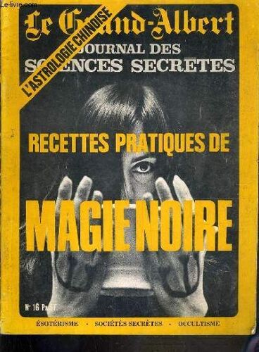 Le Grand-Albert - Journal Des Sciences Secretes - N°16 - Fevrier 1973 - Les Extra-Terrestres - L' Autre Medecine - Initiation - Energies Collectives - Mediumnisme - Archeologie Mysterieuse - ...