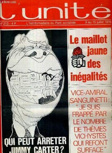 L'unite N° 213 - Hebdomadaire Socialiste - 9 Au 15 Juillet 1976 - Entretien Avec Le Vice-Amiral Sanguinetti - Etats-Unis. Qui Peut Arreter Jimmy Carter? Par Claude Fuzier - Algerie. La ...