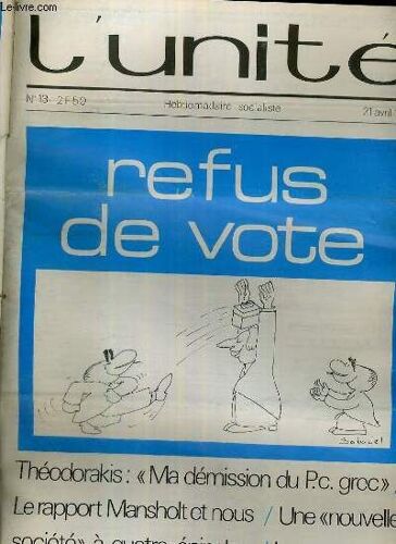 L'unite N° 13 - Hebdomadaire Socialiste - 21 Avril 1972 -  Refus De Vote - La Partie De Cartes De Cesar Brutalites En Lorraine - Rapport Mansholt. Beton, Ventres Pleins Et Tetes Creuses - ...