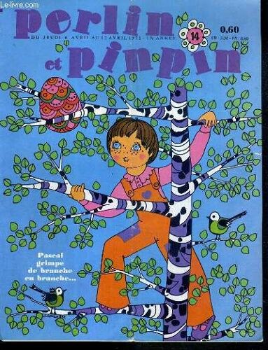 Perlin Et Pinpin - Pascal Grimpe De Branche En Branche - N° 14 - Du Jeudi 6 Avril Au 12 Avril 1972