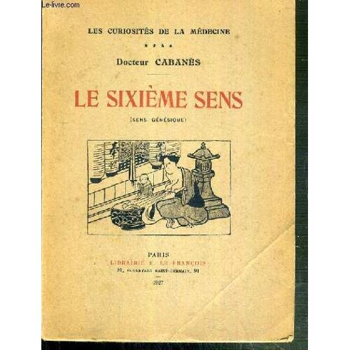 Le Sixieme Sens (Sens Genesique) - Organes De La Generation - Fonction Sexuelle - Aberrations Genitales - Curiosites Relatives Aux Seins / Les Curiosites De La Medecine