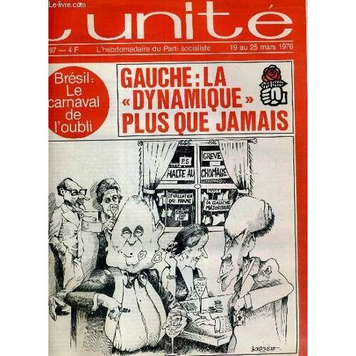 L'unite N° 197 - Hebdomadaire Socialiste - 19 Au 25 Mars 1976 - Mesures Sociales. Une Longue Liste..D'attente Par Michele Backmann - Chaussure. Cuir Brut Contre Peau De Serpent..Monetaire ...