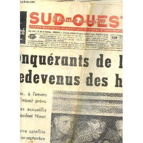 Sud Ouest - N°7747 - 25 Juillet 1969 / Les Conquerants Dela Lune Sont Redeveus Des Hommes - (Journal Incomplet).