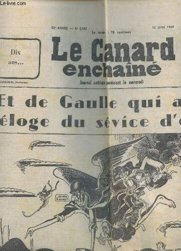 Le Canard Enchaine - N°2485 - 12 Juin 1968 / Et De Gaulle Qui A Fait L'eloge Du Sevice D'ordre! - Qudn L'homme Du 18 Juin Condamne Les Terrorristes Etc...