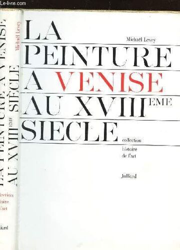 La Peinture A Venise Au Xviiieme Siecle / Collection Histoire De L'art