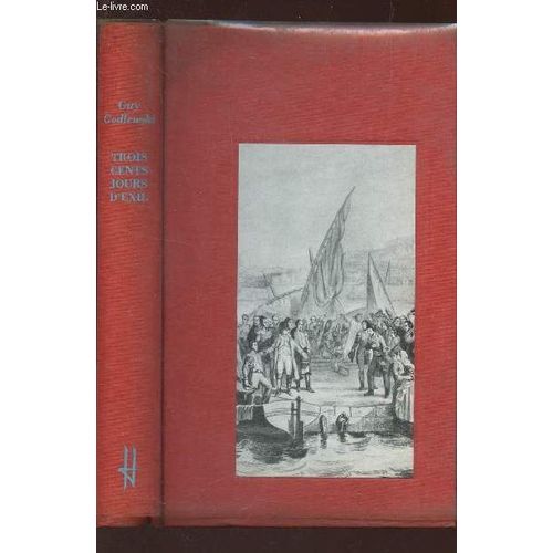 Trois Cent Jours D'exil - Napoleon A L'ile D'elbe.