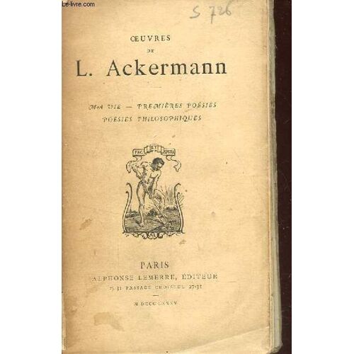 Oeuvres De L. Ackermann / Ma Vie - Premieres Poesies - Poesies Philosophiques.