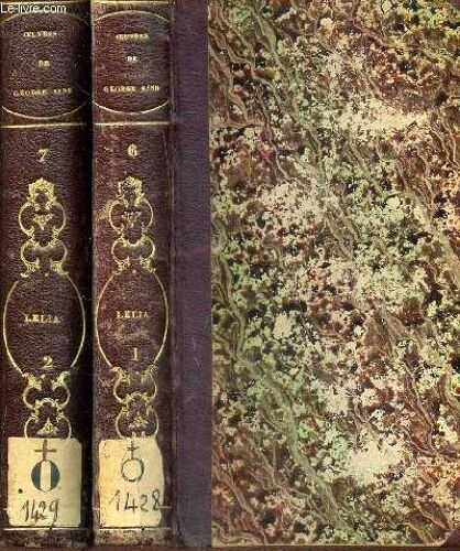 Lelia / En 2 Volumes (1 + 2 ) :  Tomes 7 Et 6  De La Collection Des Oeuvres De George Sand / Nouvelle Edition Revue Par L'auteur Et Accompagnée De Morceaux Inédits