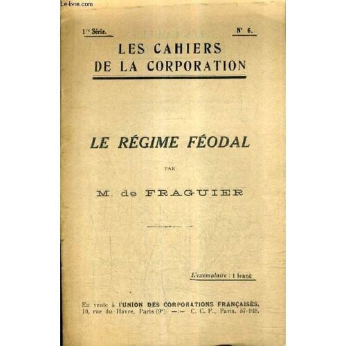 Les Cahiers De La Corporation 1re Serie N°6 - Le Regime Feodal.
