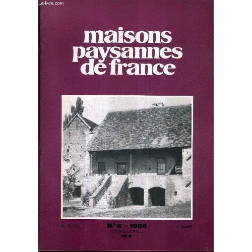 Maisons Paysannes De France N°4 1980 15e Annee - Construire Du Neuf Dans Un Ensemble Ancien Caractéristique - En Loire Atlantique - Fermes Et Fermettes En Bois - Les Récupérateurs De Chaleur ...