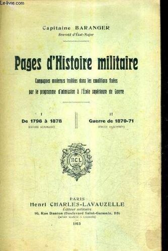 Pages D'histoire Militaire Campagnes Modernes Traitees Dans Les Conditions Fixees Par Le Programme D'admission A L'ecole Superieure De Guerre - De 1796 A 1878 - Guerre De 1870-1871.