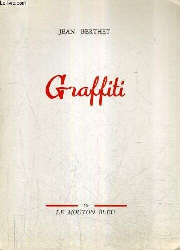 Graffiti 1930-1953 - Precedes D'une Lettre De Jean Cocteau.