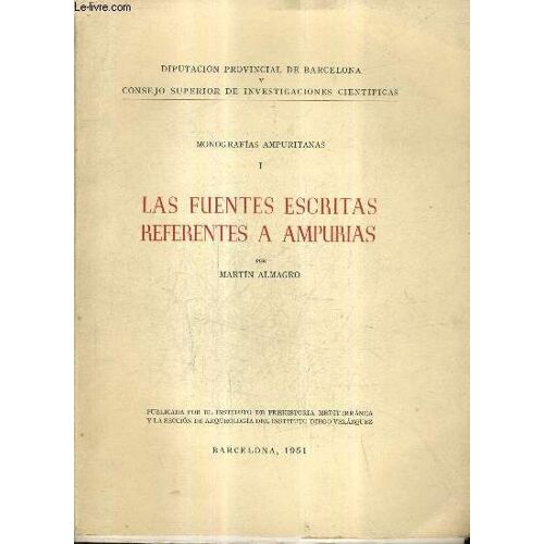 Las Fuentes Escritas Referentes A Ampurias - Monografias Ampuritanas I - Diputacion Provincial De Barcelona Y Consejo Superior De Investigaciones Cientificas.