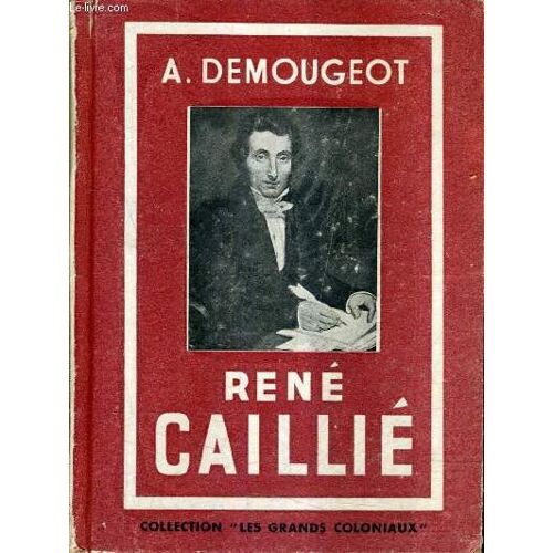 Rene Caillie 1798-1838 - Collection Les Grands Coloniaux.