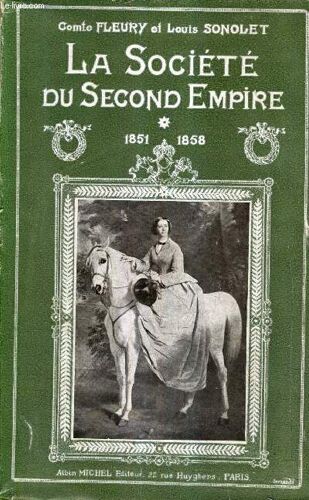 La Societe Du Decond Empire - Tome 1 : 1851-1858 - D'apres Les Memoires Contemporains Et Des Documents Nouveaux.