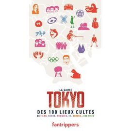 La Carte Tokyo Des 100 Lieux Cultes De Films, Séries, Musique, Bd, Romans