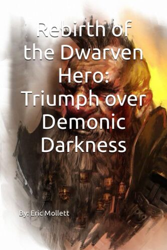 Rebirth Of The Dwarven Hero: Triumph Over Demonic Darkness (Fantasy Shorts)