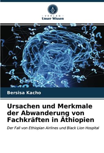 Ursachen Und Merkmale Der Abwanderung Von Fachkräften In Äthiopien