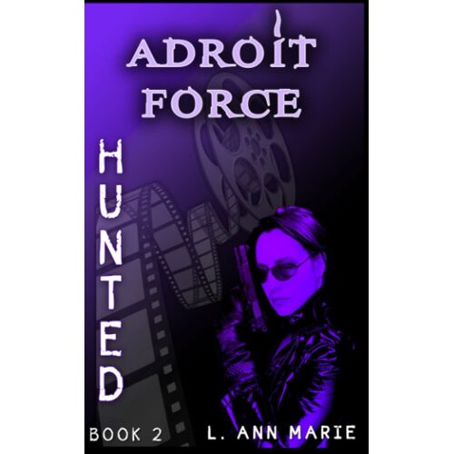 Adroit Force: Hunted : Book 2