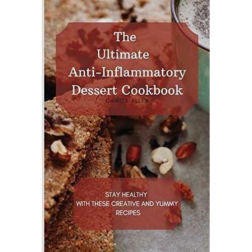 The Ultimate Anti-Inflammatory Dessert Cookbook