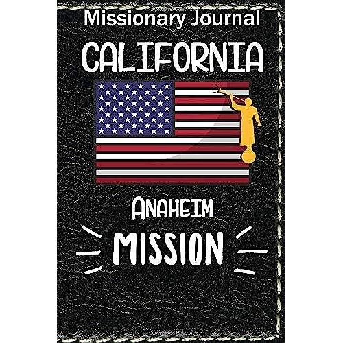 Missionary Journal California Anaheim Mission: Mormon Missionary Journal To Remember Their Lds Mission Experiences While Serving In The Anaheim California Mission