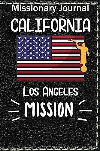 Missionary Journal California Los Angeles Mission: Mormon Missionary Journal To Remember Their Lds Mission Experiences While Serving In The Los Angeles California Mission