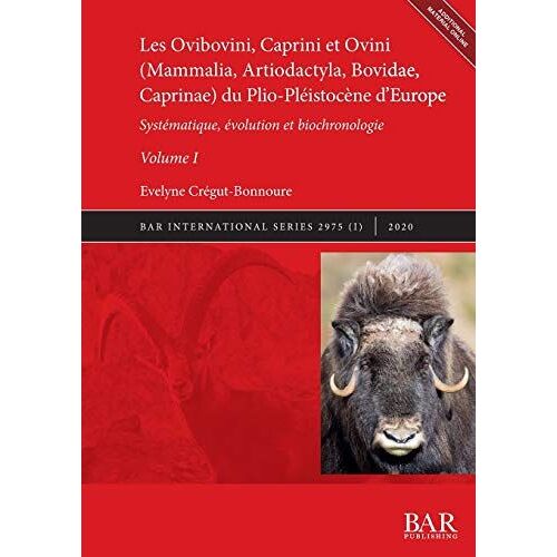 Les Ovibovini, Caprini Et Ovini (Mammalia, Artiodactyla, Bovidae, Caprinae) Du Plio-Pléistocène D'europe, Volume I