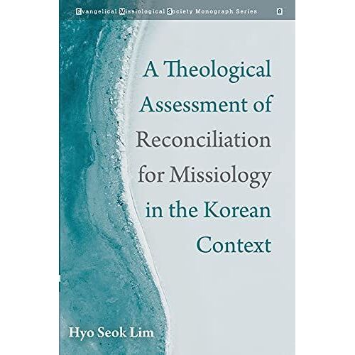 A Theological Assessment Of Reconciliation For Missiology In The Korean Context