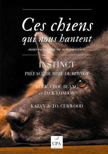 Ces Chiens Qui Nous Hantent - Tome 2, Instinct