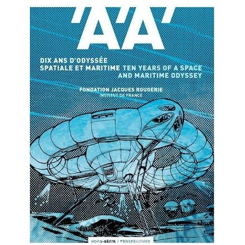 Dix Ans D'odyssée Spatiale Et Maritime - Fondation Jacques Rougerie