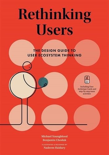 Rethinking Users - The Design Guide To User Ecosystem Thinking