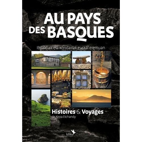 Au Pays Des Basques - Histoires & Voyages - Ibilaldiak Eta Kondairak Euskal Eremuan