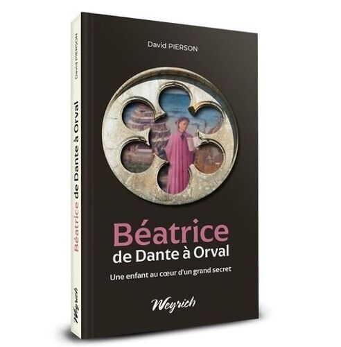 Béatrice De Dante À Orval - Une Enfant Au Coeur D'un Grand Secret