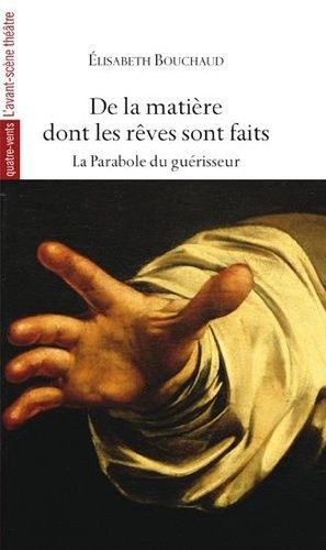De La Matière Dont Les Rêves Sont Faits - La Parabole Du Guérisseur