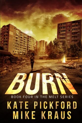 Burn - Melt Book 4: (A Thrilling Post-Apocalyptic Survival Series)