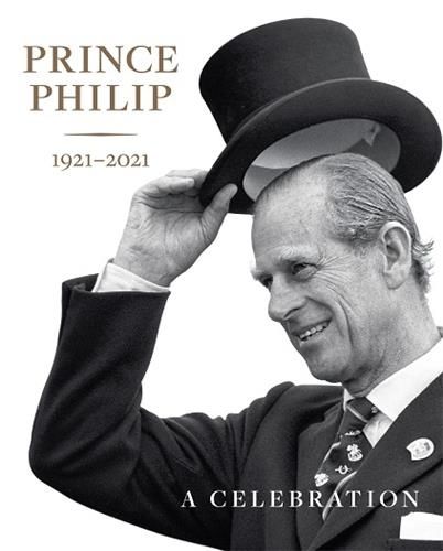Prince Philip : 1921-2021 - A Celebration